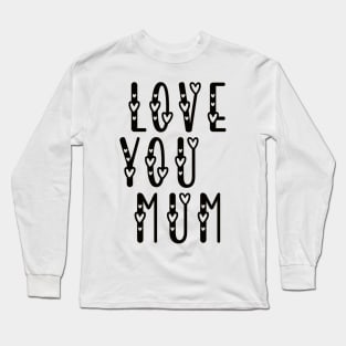 love you mum Long Sleeve T-Shirt